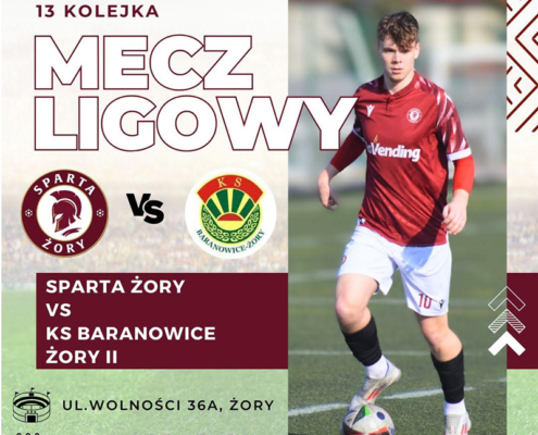 Na grafice widać zapowiedź meczu piłkarskiego pomiędzy drużynami Sparta Żory i KS Baranowice Żory II, wraz z datą, miejscem oraz zdjęciem zawodnika w czerwonym stroju prowadzącego piłkę.